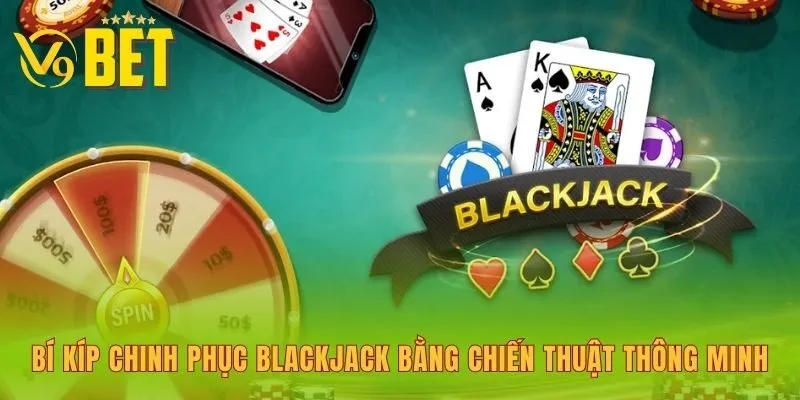 bi-kip-chinh-phuc-blackjack-bang-chien-thuat-thong-minh