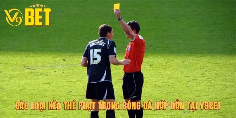 cac-loai-keo-the-phat-trong-bong-da-hap-dan-tai-v9bet