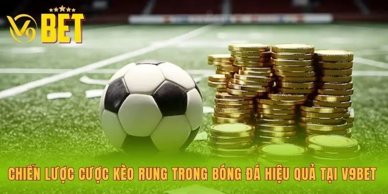 chien-luoc-cuoc-keo-rung-trong-bong-da-hieu-qua-tai-v9bet
