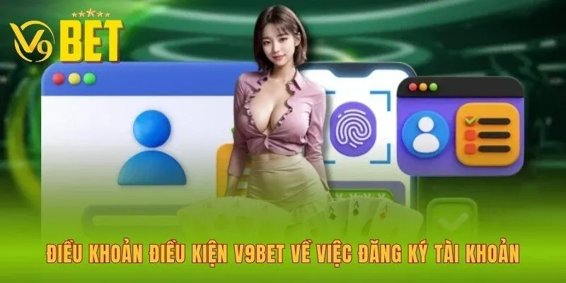 dieu-khoan-dieu-kien-v9bet-ve-viec-dang-ky-tai-khoan