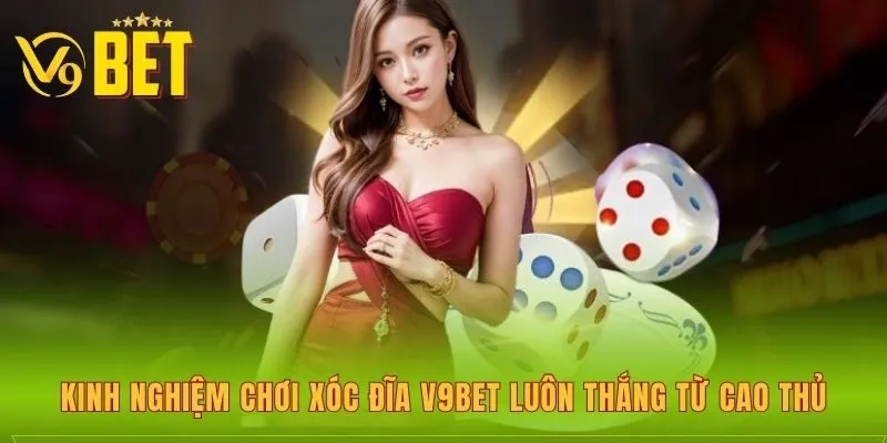 kinh-nghiem-choi-xoc-dia-v9bet-luon-thang-tu-cao-thu