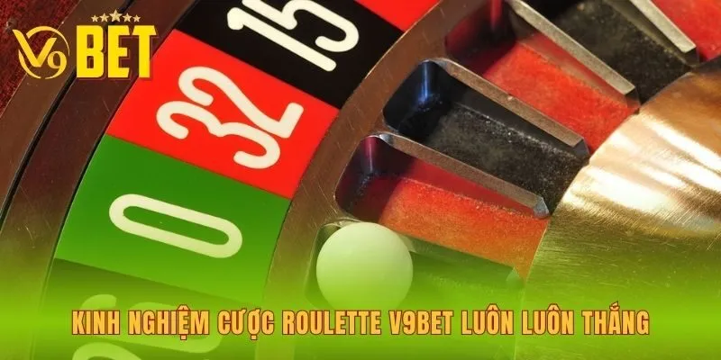 kinh-nghiem-cuoc-roulette-v9bet-luon-luon-thang
