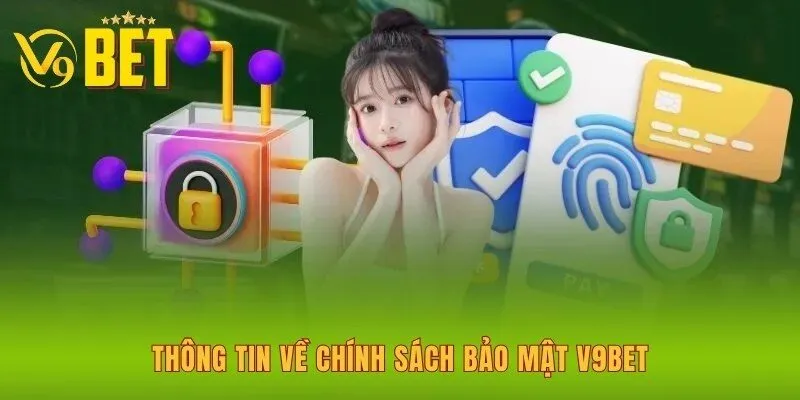 thong-tin-ve-chinh-sach-bao-mat-v9bet